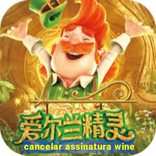 cancelar assinatura wine